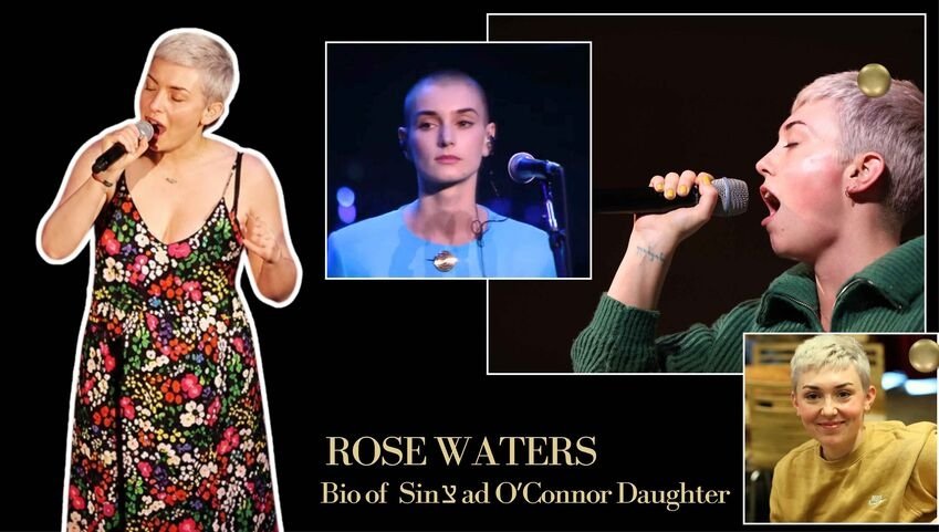 Roisin Waters: Bio, Age, Family, Career, Husband, Net Worth & More (2026) Rose Water: daughter of the late music legend Sinéad O'Connor
